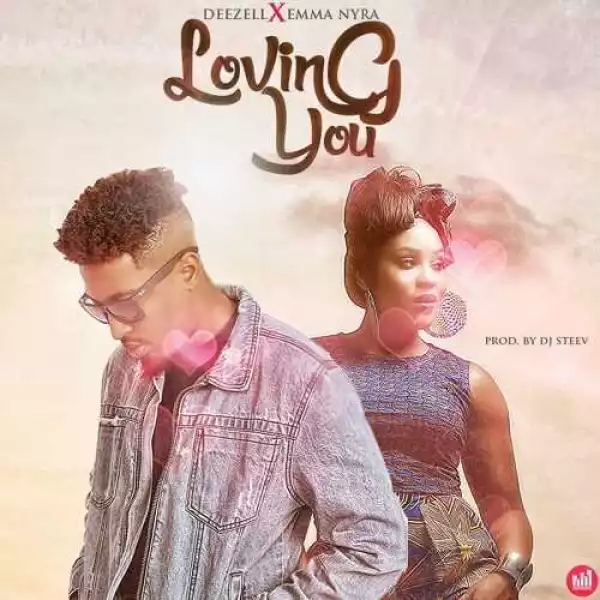 Deezell - Loving You Ft. Emma Nyra